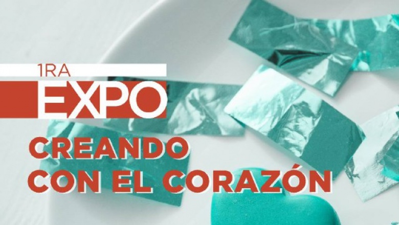 Este fin de semana:"  Expo Creando con el Corazón"
