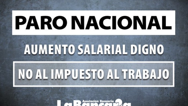 La Bancaria anunció un paro nacional de 24 horas para el jueves 23