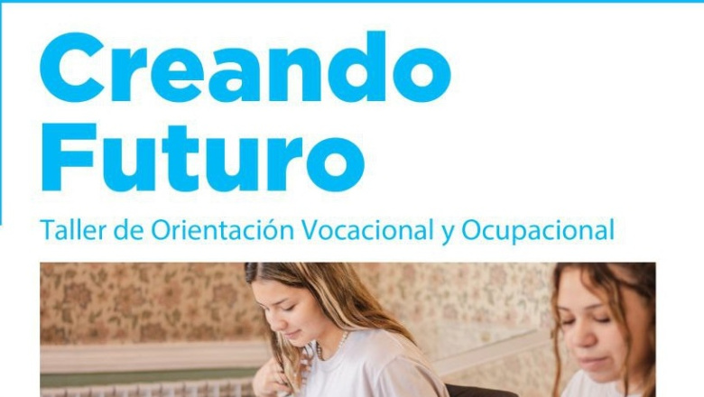 “Creando Futuro”: El Municipio abre las inscripciones al Taller de Orientación Vocacional